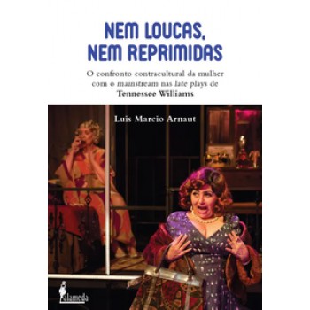 Nem Loucas, Nem Reprimidas: O Confronto Contractual Da Mulher Com Mainstream Nas Late Playsde Tennessee Williams