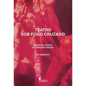 Teatro Sob Fogo Cruzado: Grupo De Teatro Da Ciências Sociais