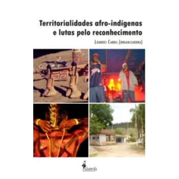 Territorialidades Afro-indígenas E Lutas Pelo Reconhecimento.