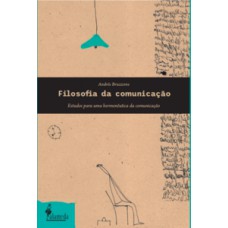 Filosofia Da Comunicação: Estudos Para Uma Hermenêutica Da Comunicação