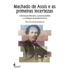 Machado De Assis E As Primeiras Incertezas