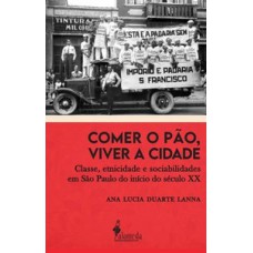 Comer O Pão, Viver A Cidade: Classe, Etnicidade E Sociabilidades Em São Paulo Do Início Do Século Xx