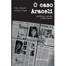 O Caso Araceli - Mistérios, Abusos E Impunidade