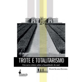 Trote E Totalitarismo: Um Novo Relato Sobre A Banalidade Do Mal