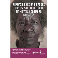 Perdas E Ressigniicações Dos Usos Do Territ-rio Na Hist-ria Do Negro [sorocaba - Sp]
