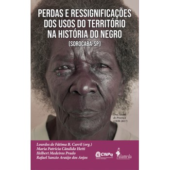 Perdas E Ressigniicações Dos Usos Do Territ-rio Na Hist-ria Do Negro [sorocaba - Sp]