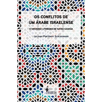 Os Conlitos De Um árabe Israelense: O Universo Literário De Sayed Kashúa
