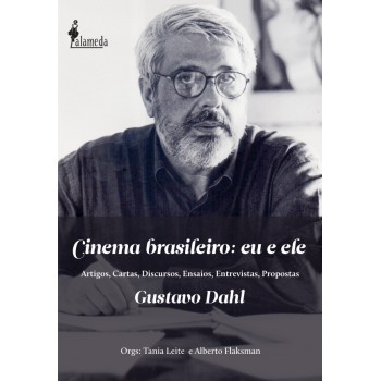 Cinema Brasileiro: Eu E Ele, Gustavo Dahl: Artigos, Cartas, Discursos, Ensaios, Entrevistas, Propostas