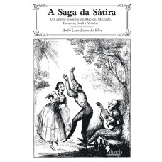 A Saga Da Sátira: Um Gênero Moderno Em Macedo, Machado, Pompeia, Swit E Voltaire