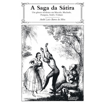 A Saga Da Sátira: Um Gênero Moderno Em Macedo, Machado, Pompeia, Swit E Voltaire
