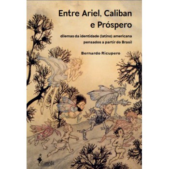 Entre Ariel, Caliban E Pr-spero: Dilemas Da Identidade (latino) Americana Pensados A Partir Do Brasil