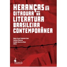 Heranças Da Ditadura Na Literatura Brasileira Contemporânea
