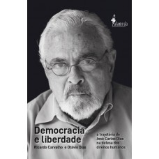 Democracia E Liberdade: A Trajet-ria De José Carlos Dias Na Deesa Dos Direitos Humanos