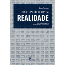 Zonas Desconhecidas Da Realidade: Política E Representação Na Literatura Brasileira Contemporânea