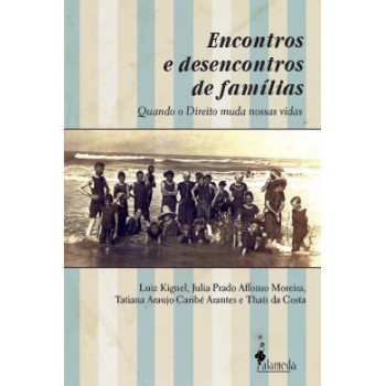 Encontros E Desencontros De Amílias: Quando O Direito Muda As Nossas Vidas