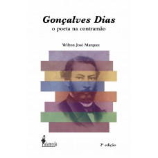 Gonçalves Dias: O Poeta Na Contramão