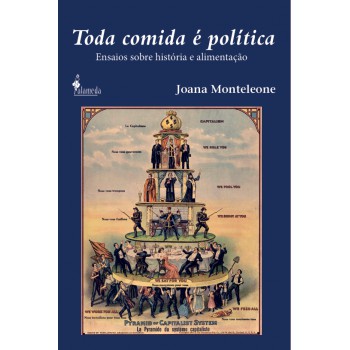 Toda Comida é Política: Ensaios Sobre Hist-ria E Alimentação