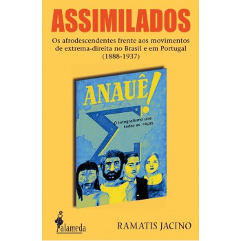 Assimilados: Os Arodescendentes Rente Aos Movimentos De Extrema-direita No Brasil E Em Portugal (1888-1937)