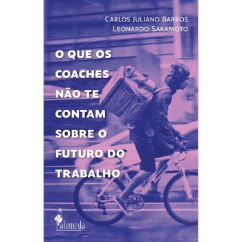 O Que Os Coaches Não Te Contam Sobre O Uturo Do Trabalho