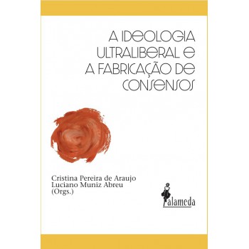 A Ideologia Ultraliberal E A Abricação De Consensos