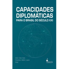 Capacidades Diplomáticas Para O Brasil Do Século Xxi