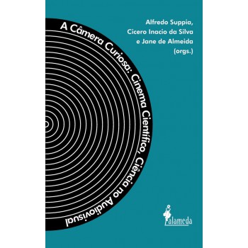 A Câmera Curiosa: Cinema Científico, Ciência No Audiovisual