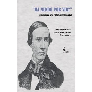 Há Mundo Por Vir: Sousândrade Pela Crítica Contemporânea