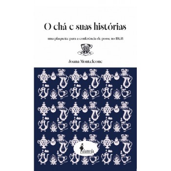 O Chá E Suas Hist-rias: Uma Plaquette Para A Conerência De Posse No Ihgb