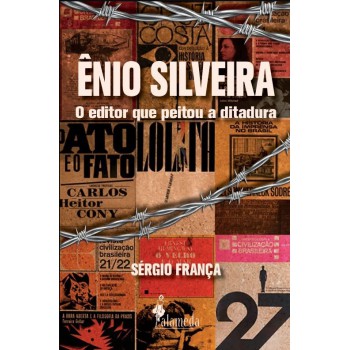 ênio Silveira: O Editor Que Peitou A Ditadura