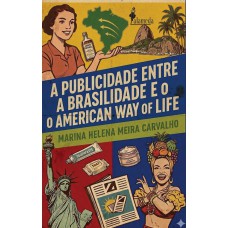 A Publicidade Entre A Brasilidade E O American Way Of Life
