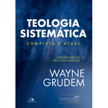 Teologia Sistemática (grudem): 2ª Ed. Revisada E Ampliada