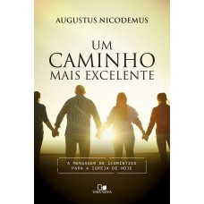 Um Caminho Mais Excelente: A Mensagem De 1coríntios Para A Igreja De Hoje