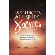 As Maldições No Livro De Salmos: Pedido De Castigo Divino Para Os Opressores Dos Justos E Para Os Inimigos De Deus