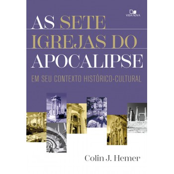 As Sete Igrejas Do Apocalipse: Em Seu Contexto Histórico-cultural