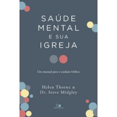 Saúde Mental E Sua Igreja: Um Manual Para O Cuidado Bíblico