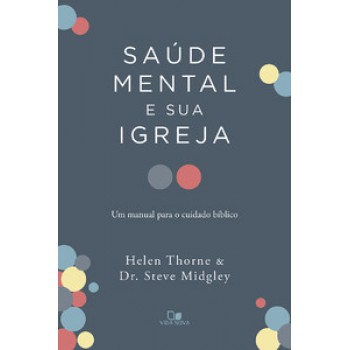 Saúde Mental E Sua Igreja: Um Manual Para O Cuidado Bíblico