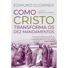 Como Cristo Transorma Os Dez Mandamentos