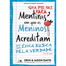 Guia Dos Pais Para Mentiras Em Que Os Meninos Acreditam E A épica Busca Pela Verdade: 8 A 12 Anos