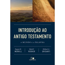 Introdução Ao Antigo Testamento: O Mundo E A Palavra