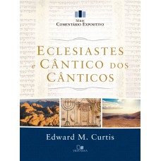 Eclesiastes E Cântico Dos Cânticos - Série Comentário Expositivo
