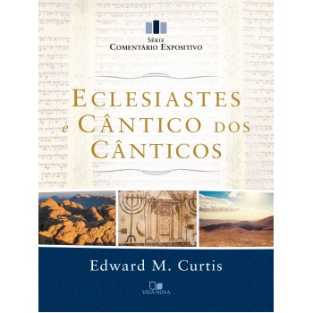 Eclesiastes E Cântico Dos Cânticos - Série Comentário Expositivo