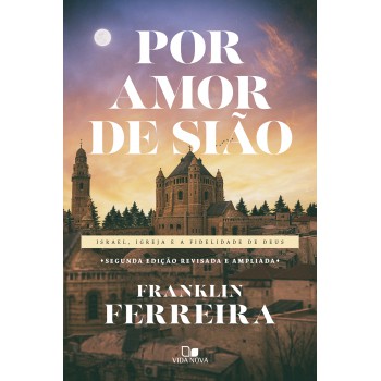 Por Amor De Sião - 2ª Ed. Revisada E Ampliada