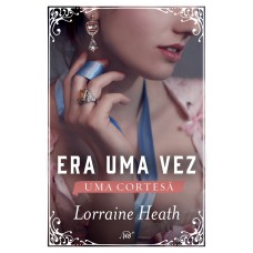 Era Uma Vez Uma Cortesã (era Uma Vez Um Ducado - Livro 3)