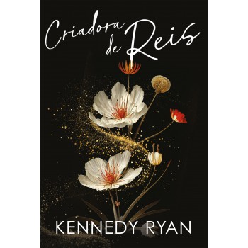 Criadora De Reis - Um Romance De Kennedy Ryan Sobre Um Amor Improvável