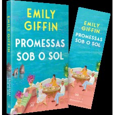 Promessas Sob O Sol - Uma Jornada De Verão Sobre Amor, Perda E O Poder Da Verdadeira Amizade