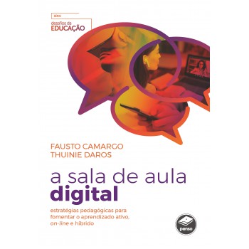 A Sala De Aula Digital: Estratégias Pedagógicas Para Fomentar O Aprendizado Ativo, On-line E Híbrido