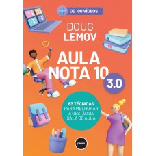 Aula Nota 10 3.0: 63 Técnicas Para Melhorar A Gestão Da Sala De Aula