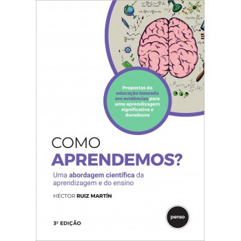 Como Aprendemos? - 3.ed.: Uma Abordagem Científica Da Aprendizagem E Do Ensino