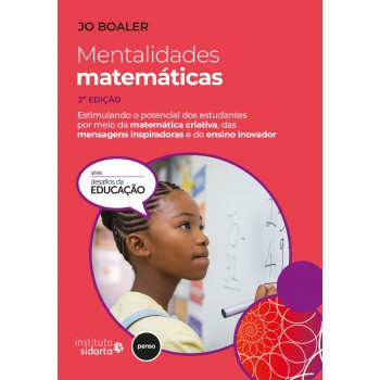 Mentalidades Matemáticas 2ed.: Estimulando O Potencial Dos Estudantes Por Meio Da Matemática Criativa, Das Mensagens Inspiradoras E Do Ensino Inovador