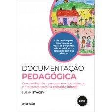 Documentação Pedagógica: Compartilhando O Pensamento Das Crianças E Dos Professores Na Educação Infantil